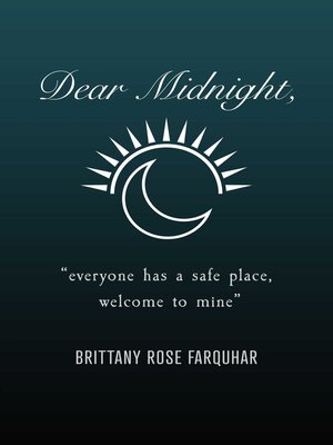 cover image of Dear Midnight,: "Everyone Has a Safe Place, Welcome to Mine"